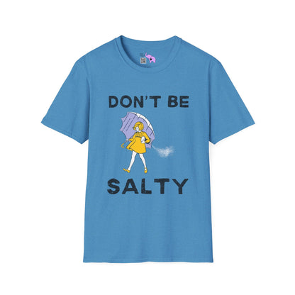 Don't Be Salty Adult T-shirt