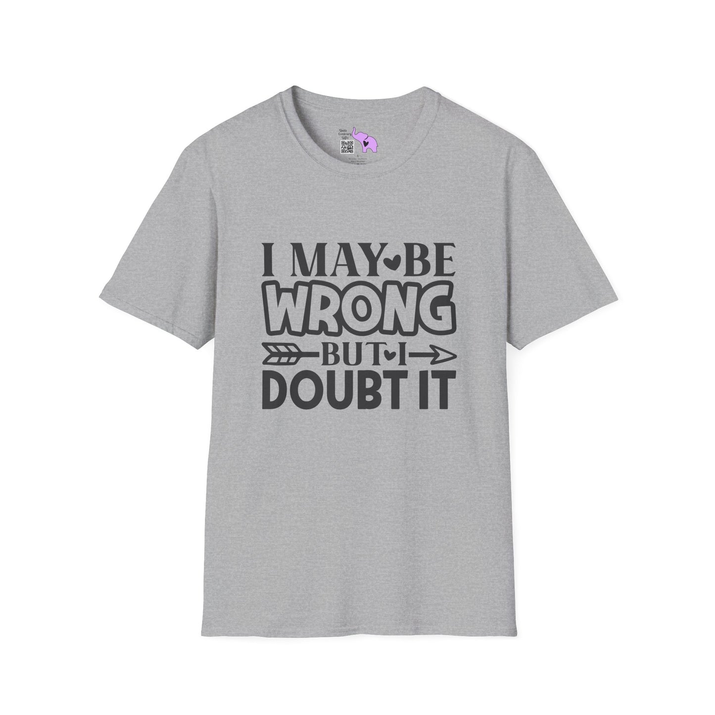 I May Be Wrong But I Doubt It Adult T-shirt