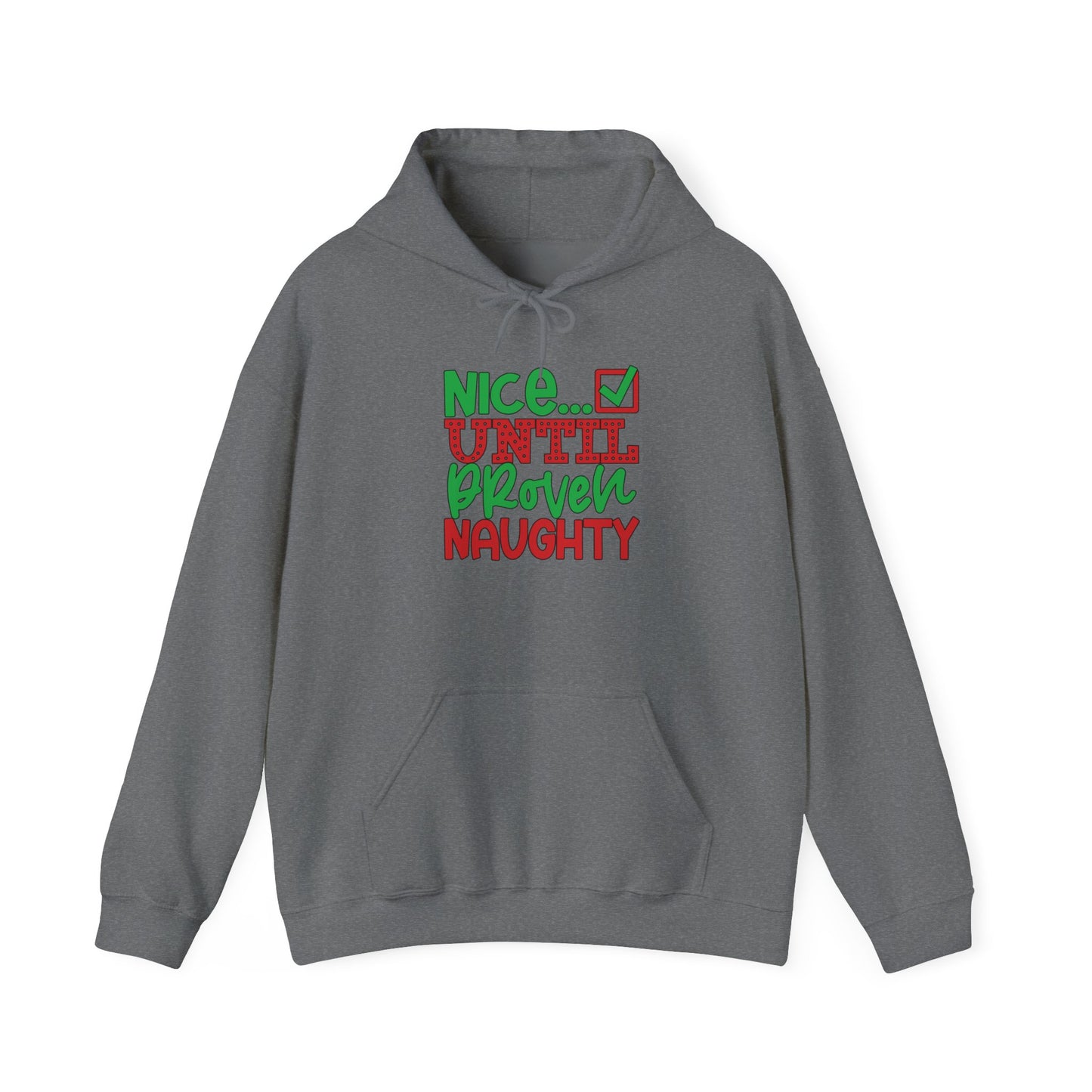 Nice Until Proven Naughty 2 Adult Heavy Blend™ Hoodie