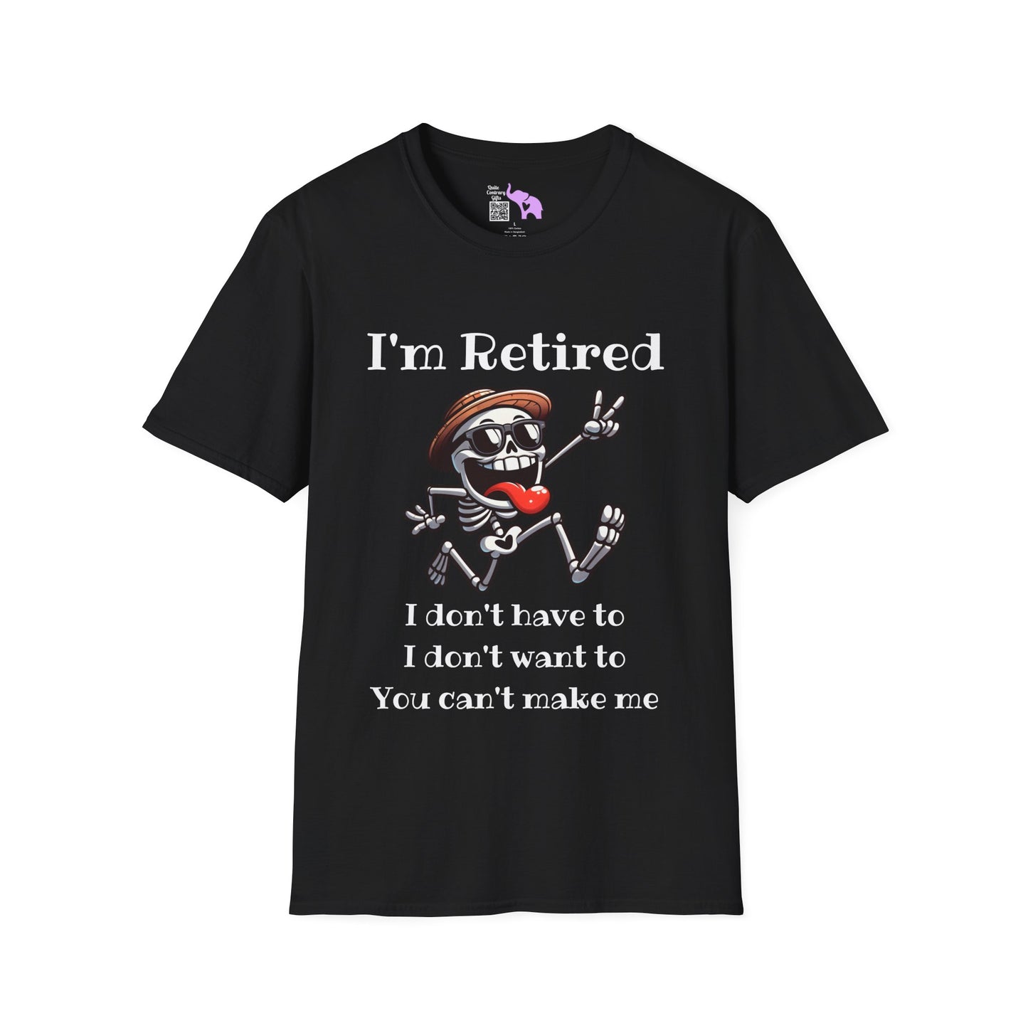 I'm Retired I Don't Have To I Don't Want To You Can't Make Me Adult T-shirt