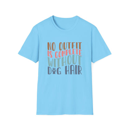 No Outfit is Complete Without Dog Hair Adult T-shirt