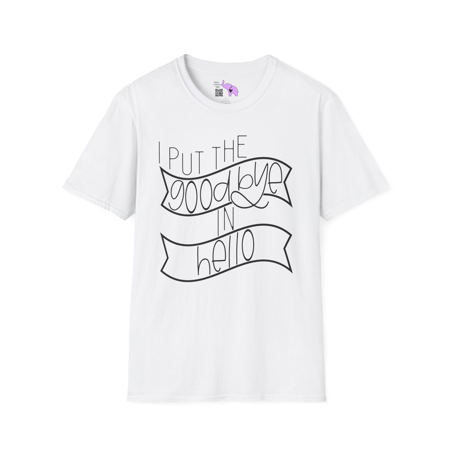 I Put The Goodbye In Hello Adult T-shirt