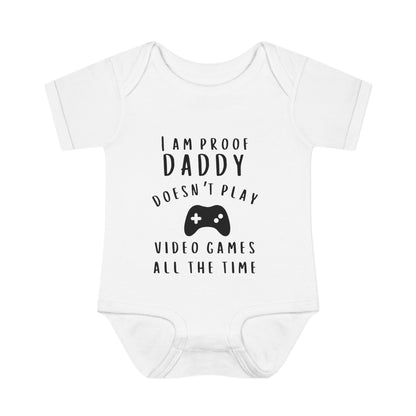 I Am Proof Daddy Doesn't Play Video Games All The Time Infant Baby Rib Bodysuit