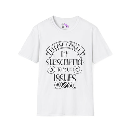 Please Cancel My Subscription To Your Issues Adult T-shirt