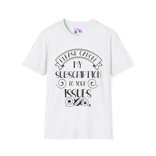 Please Cancel My Subscription To Your Issues Adult T-shirt