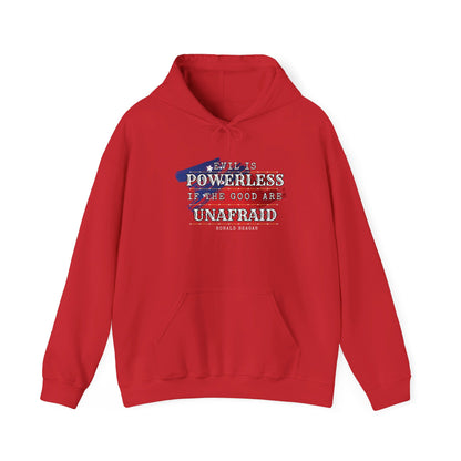 Evil is Powerless if the Good Are Unafraid - Ronald Reagan Heavy Blend™ Hooded Sweatshirt