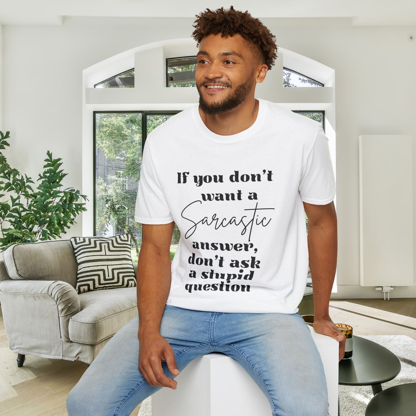 If You Don't Want a Sarcastic Answer, Don't Ask a Stupid Question Adult T-shirt