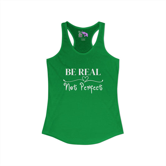 Be Real Not Perfect Women's Ideal Racerback Tank