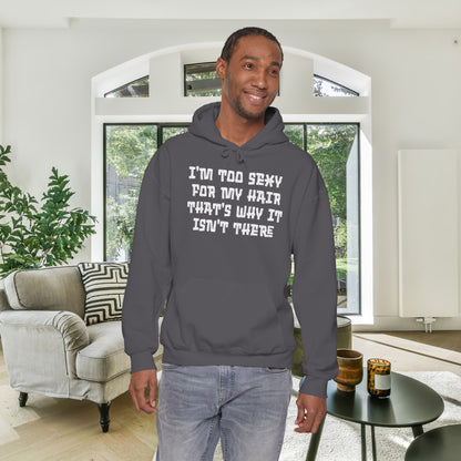 I'm Too Sexy For My Hair That's Why It Isn't There Adult Heavy Blend™ Hoodie