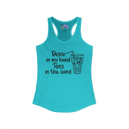 Drink In My Hand Toes In The Sand Women's Ideal Racerback Tank