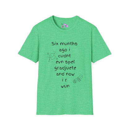 Six Munths Ago I Cudnt Evn Spel Gradjuete... Adult T-shirt