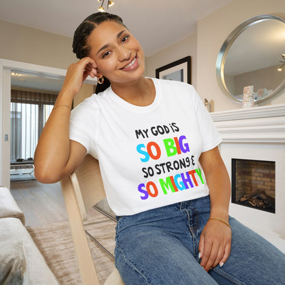 My God is So Big, So Strong, & So Mighty Adult T-shirt