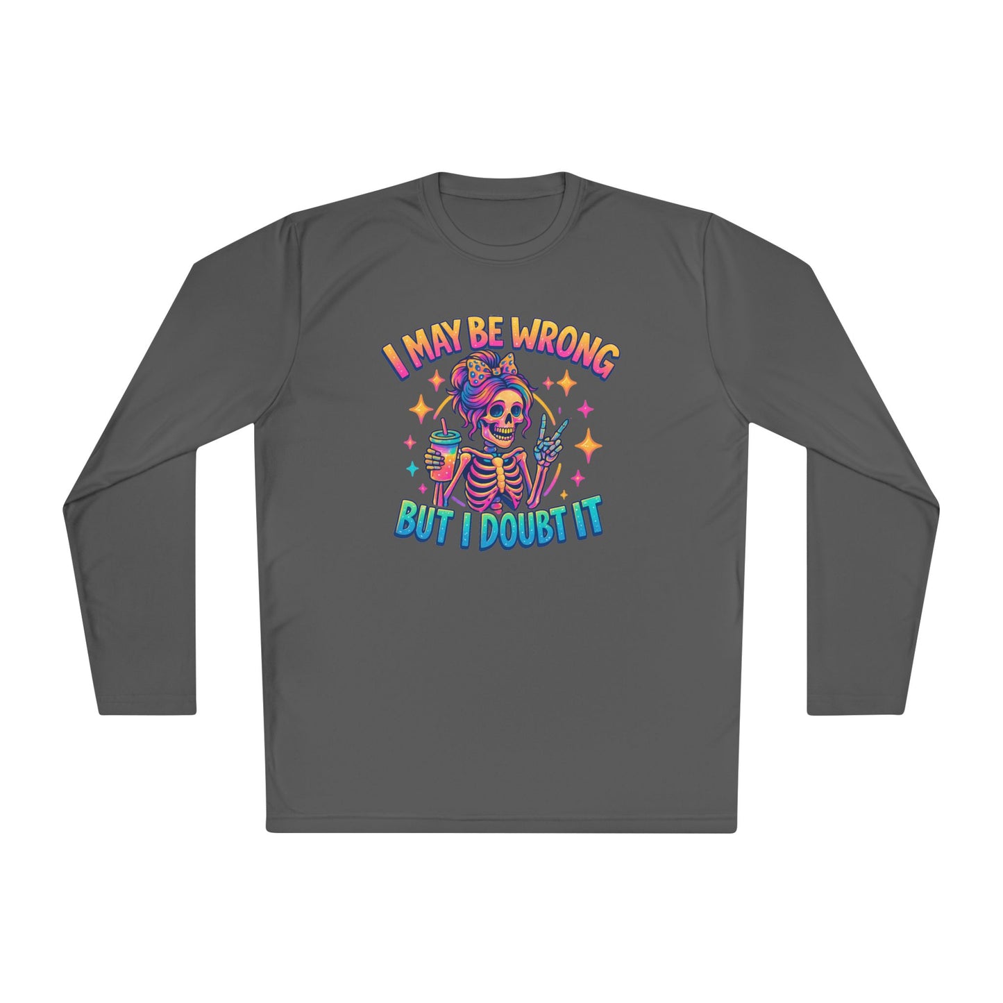 I May Be Wrong But I Doubt It Adult Long Sleeve Tee