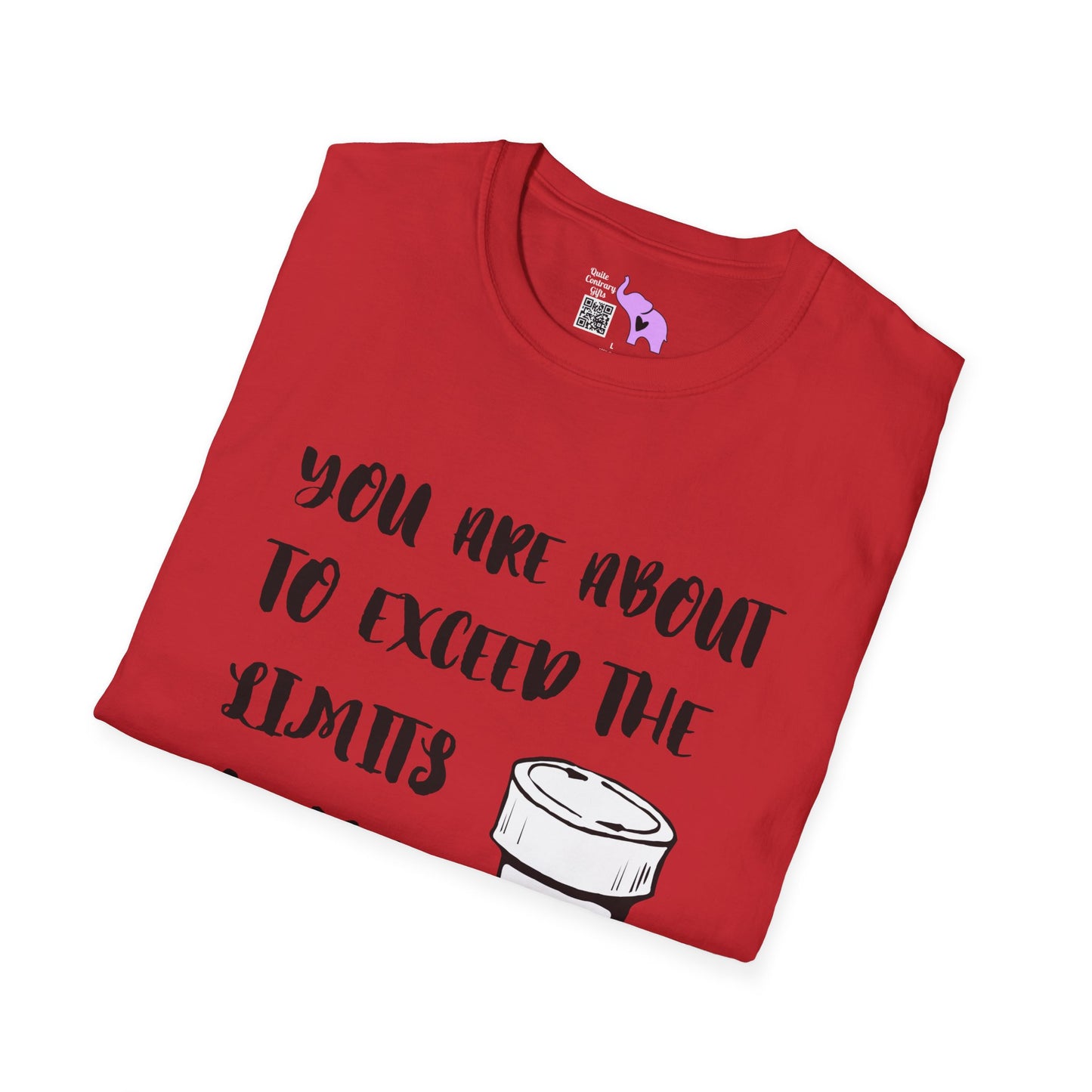 You Are About to Exceed the Limits of My Medication T-shirt