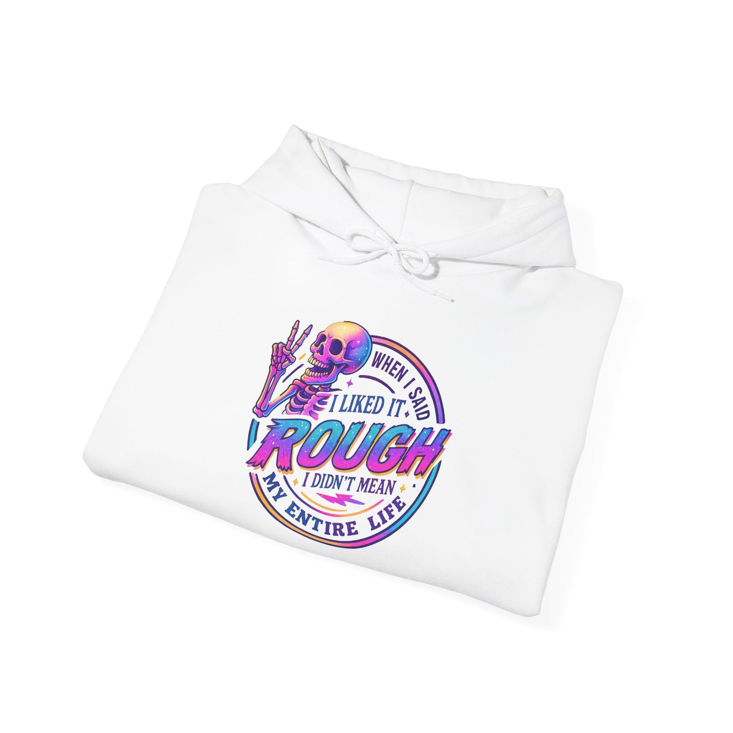 When I Said I Liked It Rough I Didn't Mean My Entire Life Adult Heavy Blend™ Hooded Sweatshirt