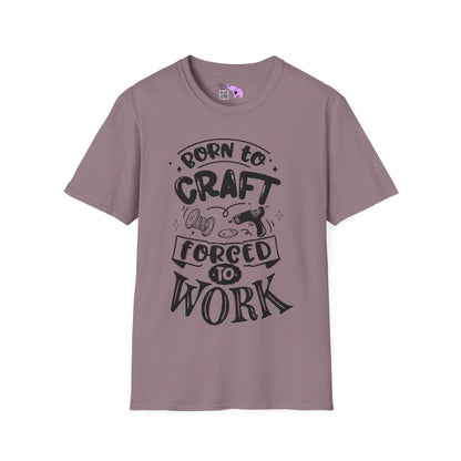 Born To Craft Forced To Work Adult T-shirt