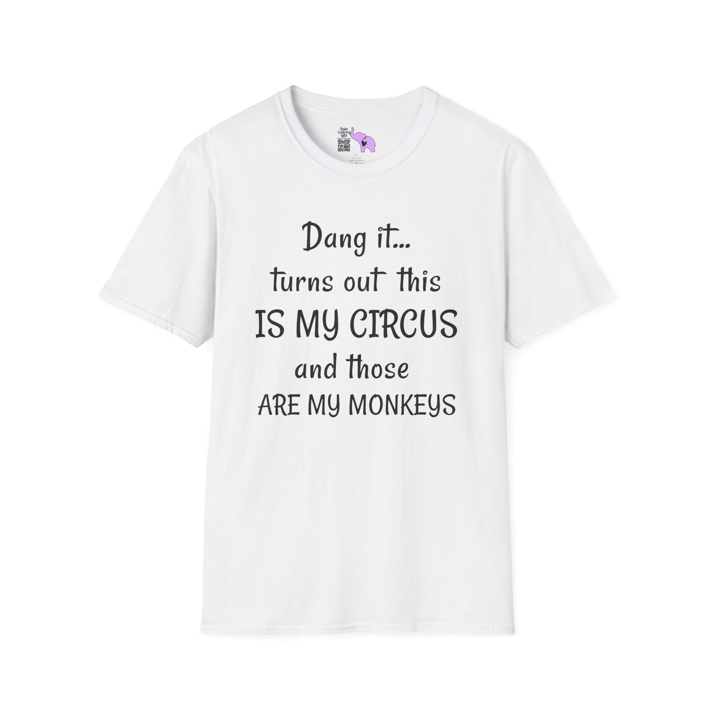 Dang it... Turns Out This Is My Circus and Those Are My Monkeys Adult T-shirt
