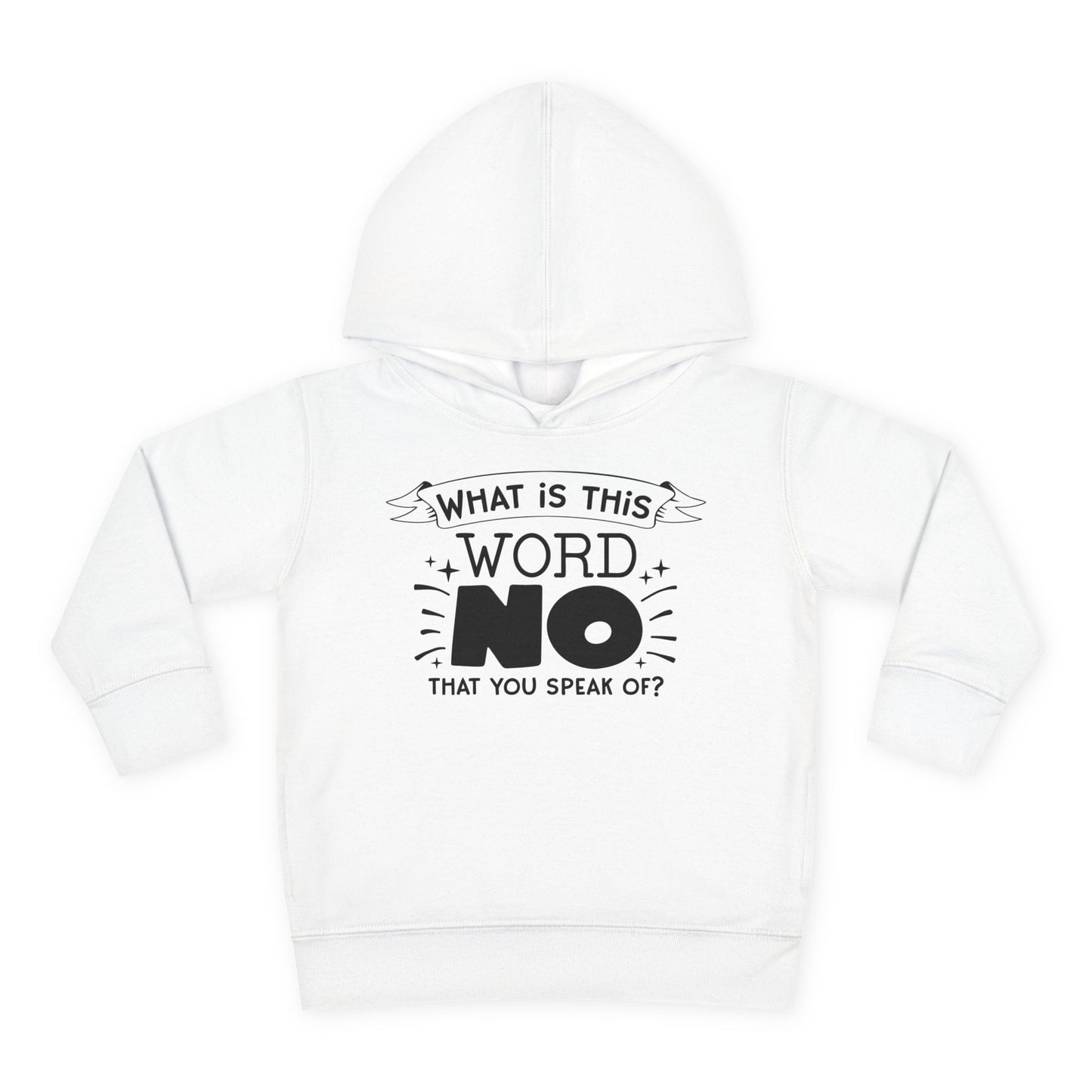 What Is This Word No That You Speak Of? Toddler Hoodie
