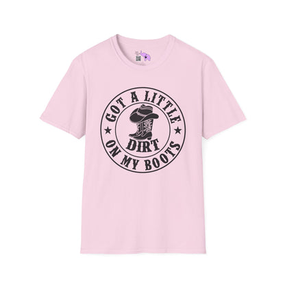 Got A Little Dirt On My Boots Adult T-shirt