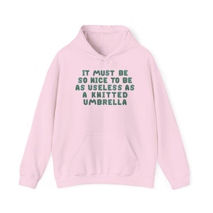 It Must Be Nice To Be As Useless As a Knitted Umbrella Adult Heavy Blend™ Hoodie