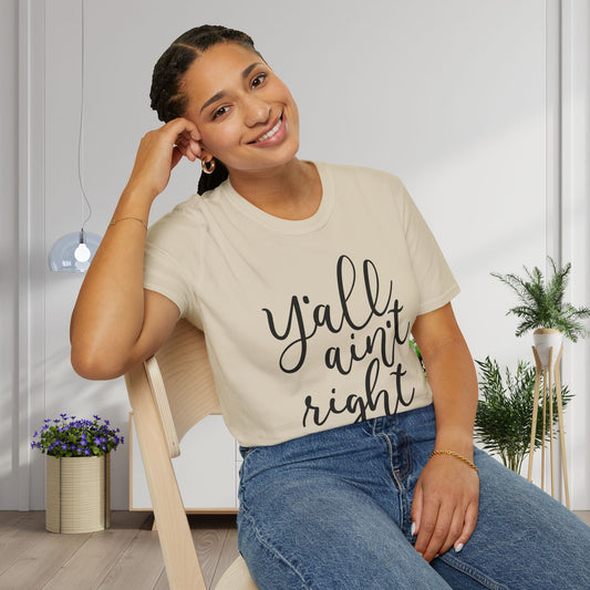 Y'all Aint Right Adult T-shirt