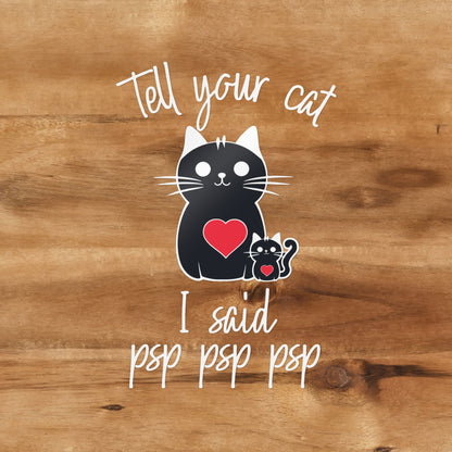 Tell Your Cat I Said Psp Psp Psp Decal