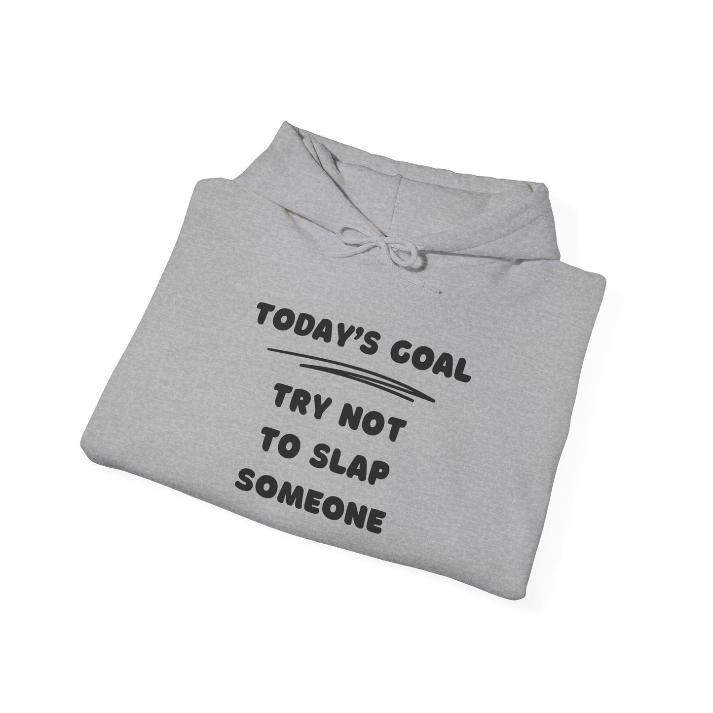 Today's Goal: Try Not To Slap Someone Heavy Blend™ Hooded Sweatshirt