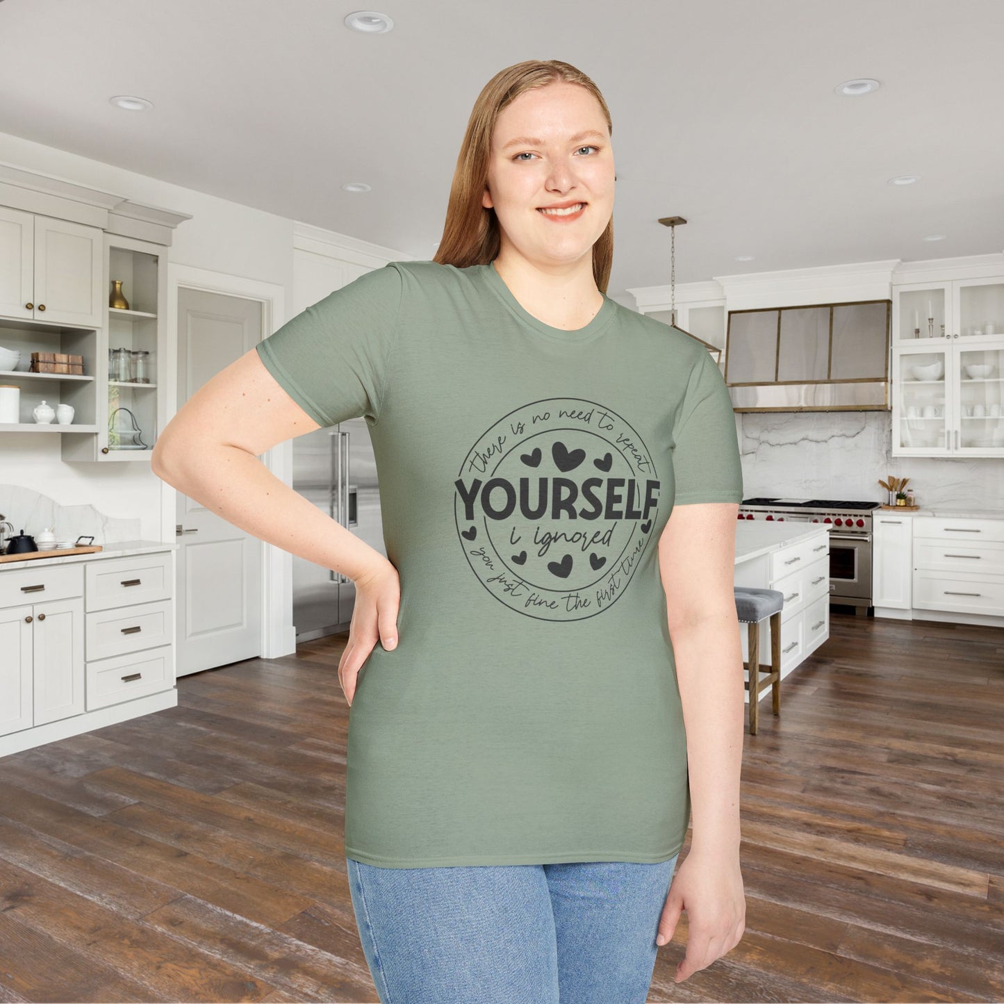There Is No Need To Repeat Yourself...I Heard You The First Time Adult T-shirt