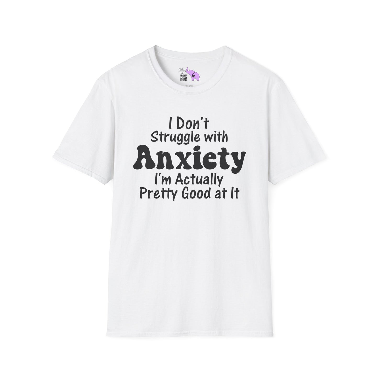 I Don't Struggle With Anxiety I'm Actually Pretty Good At It Adult T-shirt