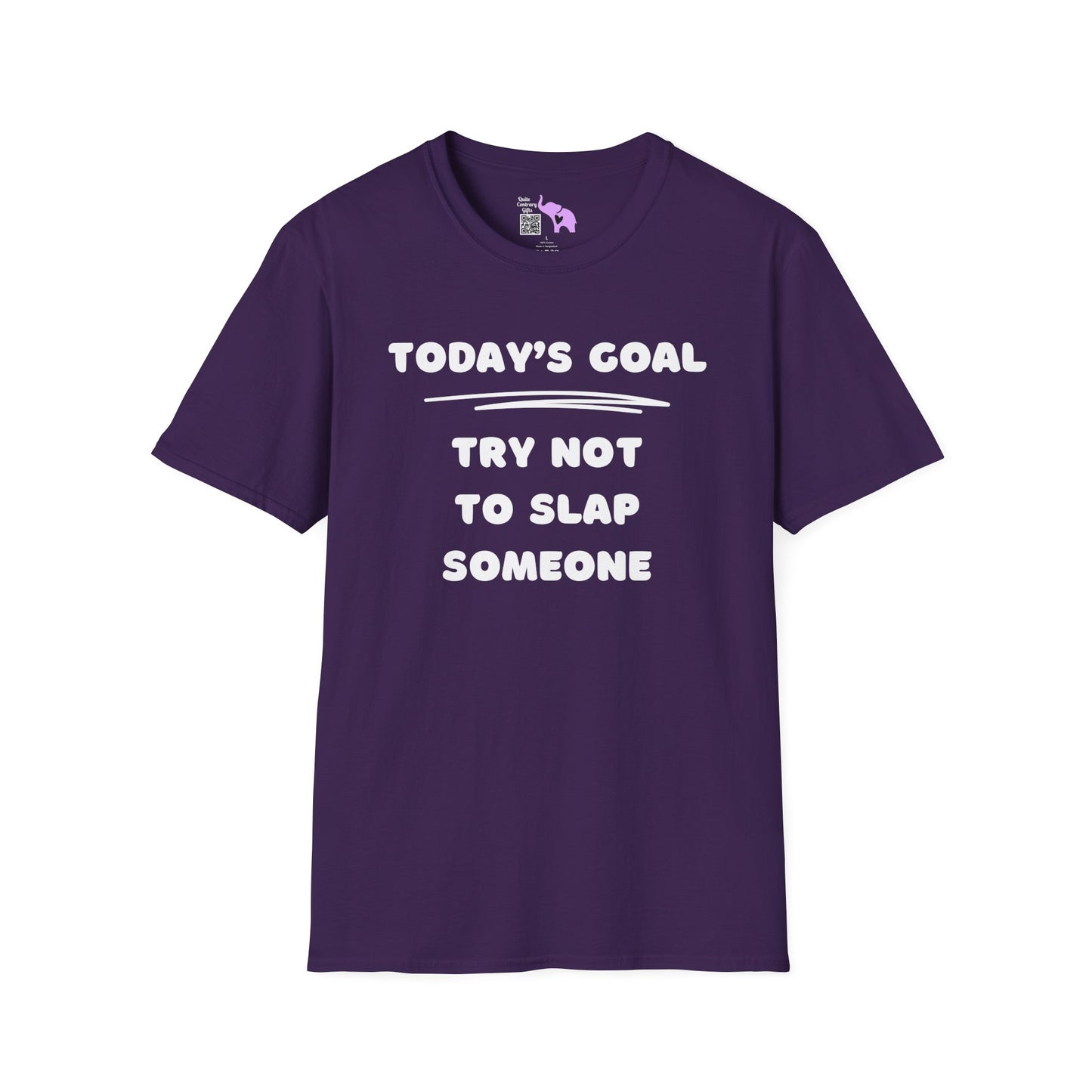 Today's Goal; Try Not To Slap Someone Adult T-shirt