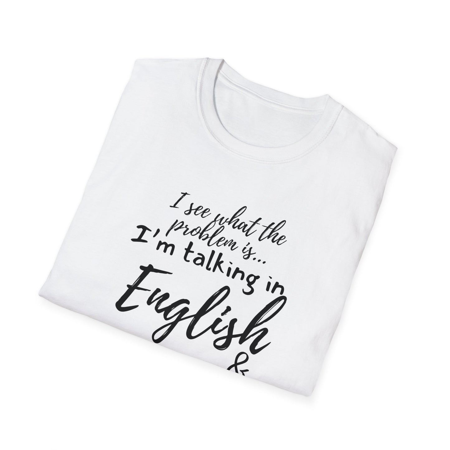 I'm Talking In English & You're Talking in Stupid T-shirt