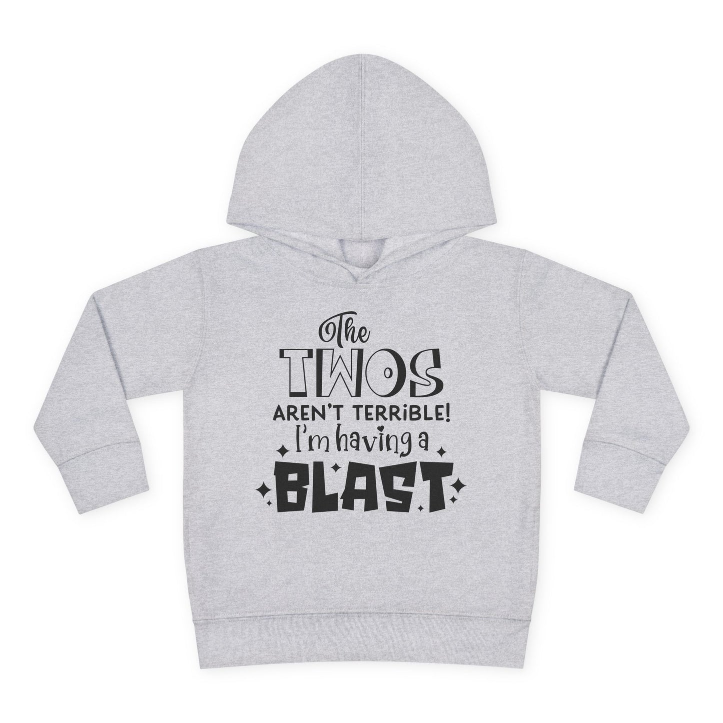 The Twos Aren't Terrible I'm Having a Blast Toddler Hoodie