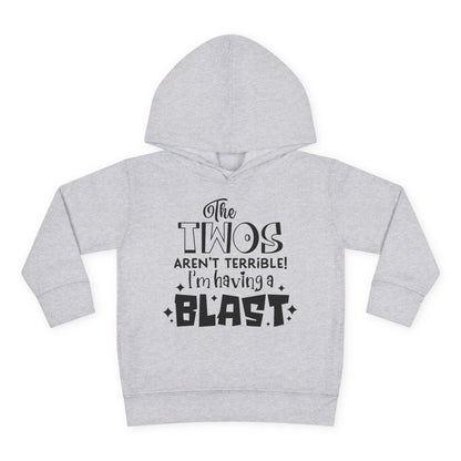 The Twos Aren't Terrible I'm Having a Blast Toddler Hoodie