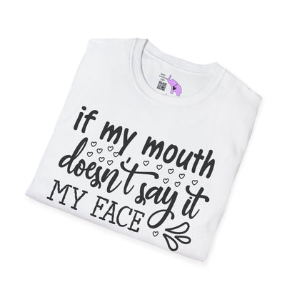If My Mouth Doesn't Say It My Face Definitely Will 2 Adult T-shirt
