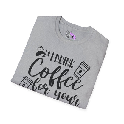 I Drink Coffee For Your Protection Adult T-shirt