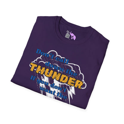 Don't Call Down The Thunder If You Can't Take The Heat T-shirt