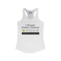 Chronic Kidney Disease 1 Star Would Not Recommend Women's Ideal Racerback Tank