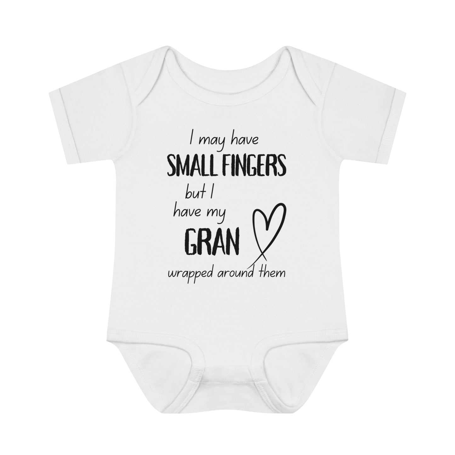 I May Have Small Fingers But I Have My GRAN Wrapped Around Them Infant Baby Rib Bodysuit