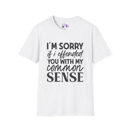 I'm Sorry If My Common Sense Offended You Adult T-shirt