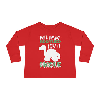 Will Trade Brother for a Dinosaur Toddler Long Sleeve Tee