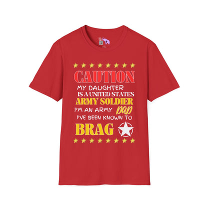 Caution My Daughter is a US Army Soldier I've Been Known to Brag (Dad) Adult T-Shirt