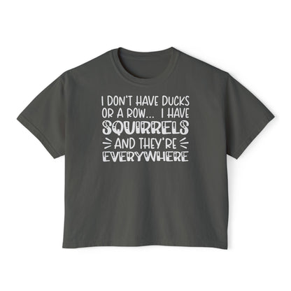 I Don't Have Ducks or A Row... Women's Boxy Tee