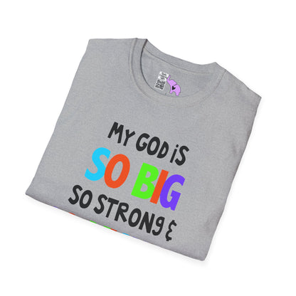 My God is So Big, So Strong, & So Mighty Adult T-shirt
