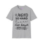 I Laughed So Hard Tears Ran Down My Legs T-shirt