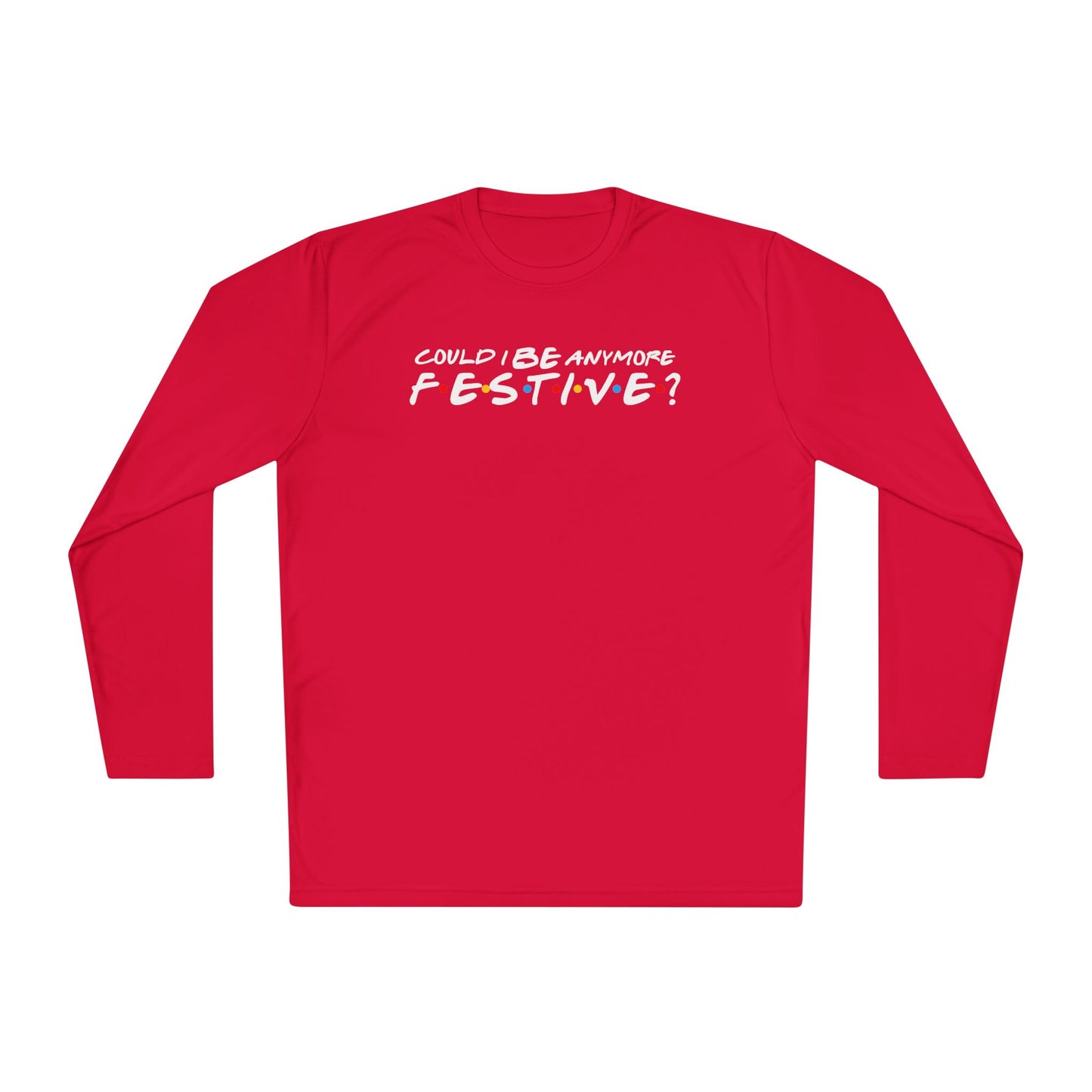 Could I Be Anymore Festive? (Friends, Phoebe's Christmas Song) Adult Long Sleeve Tee