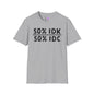 50% IDK 50% IDC Adult T-shirt