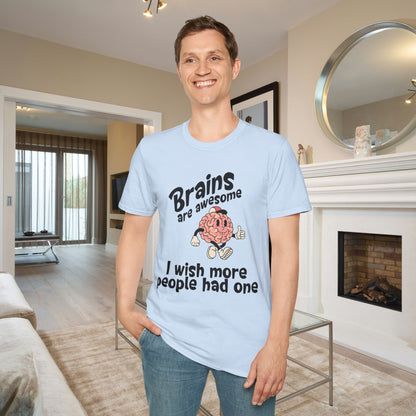 Brains Are Awesome I Wish More People Had One Adult T-shirt