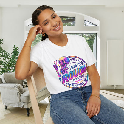 When I Said I Liked It Rough I Didn't Mean My Entire Life Adult T-shirt