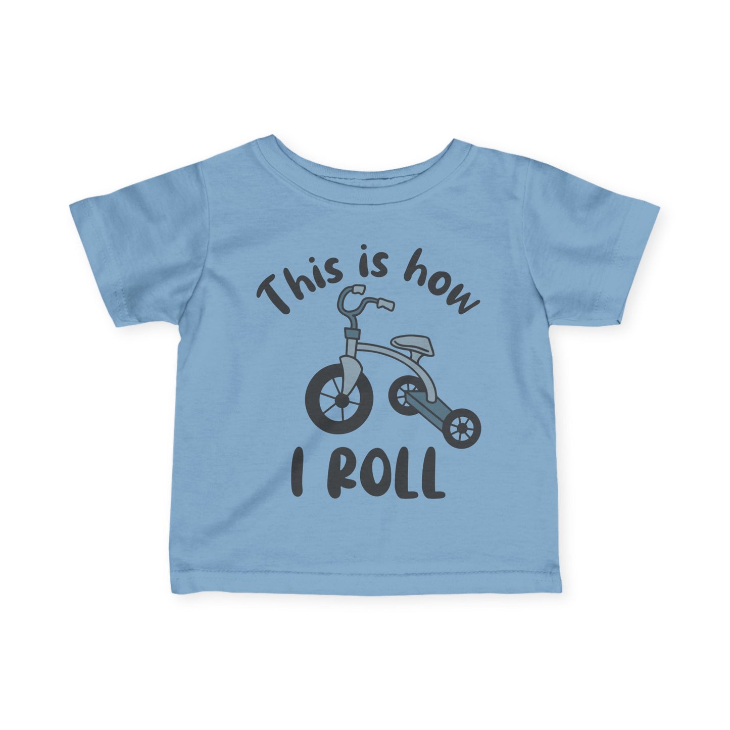 ""This Is How I Roll (Tricycle) Infant Soft T-Shirt