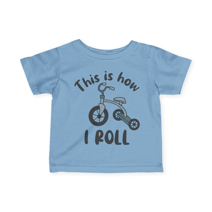""This Is How I Roll (Tricycle) Infant Soft T-Shirt